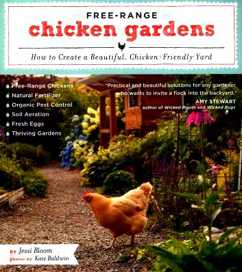 Free-Range Chicken Gardens How to Create a Beautiful, Chicken-Friendly Yard