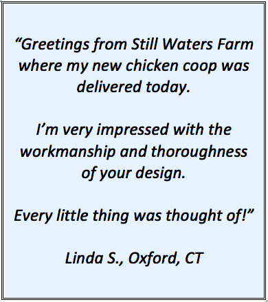 Chicken Coop Testimonial from Linda S, Oxford, CT